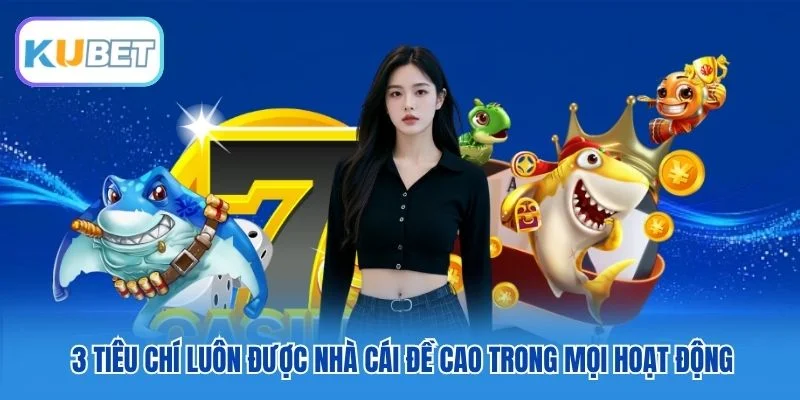 3 tiêu chí luôn được nhà cái đề cao trong mọi hoạt động 3 tiêu chí luôn được nhà cái đề cao trong mọi hoạt động