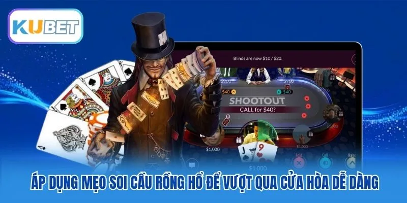 Áp dụng mẹo soi cầu Rồng Hổ để vượt qua cửa Hòa dễ dàng Áp dụng mẹo soi cầu Rồng Hổ để vượt qua cửa Hòa dễ dàng