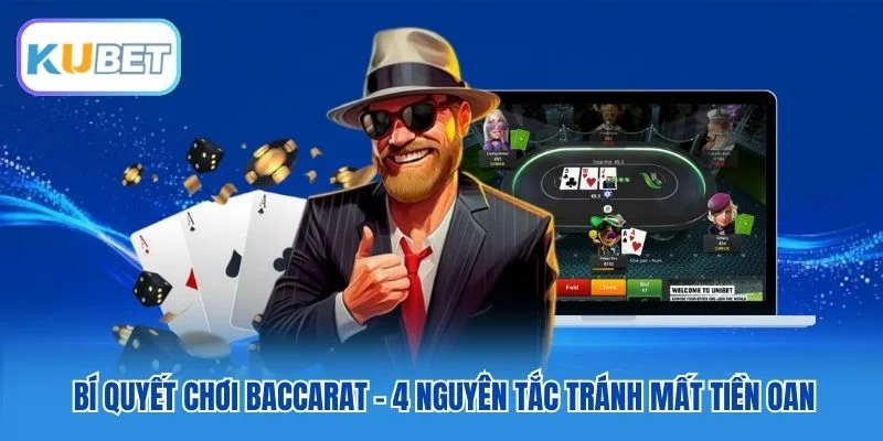 Bí Quyết Chơi Baccarat - 4 Nguyên Tắc Tránh Mất Tiền Oan