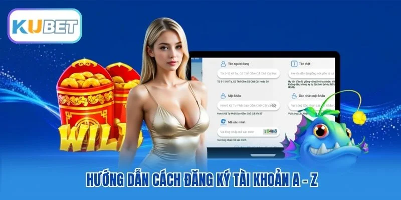 Hướng dẫn cách đăng ký tài khoản A - Z