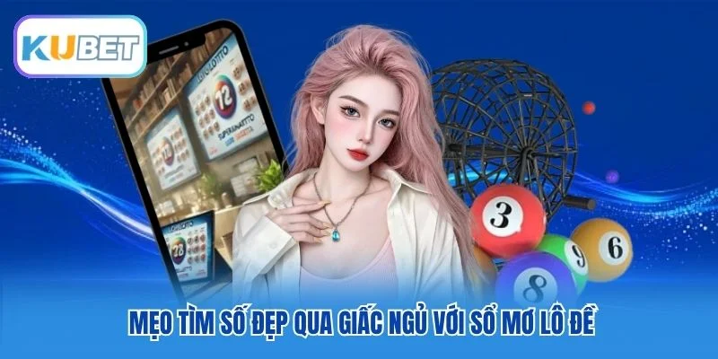 Mẹo tìm số đẹp qua giấc ngủ với sổ mơ lô đề