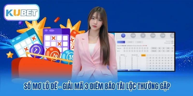 Sổ Mơ Lô Đề - Giải Mã 3 Điềm Báo Tài Lộc Thường Gặp