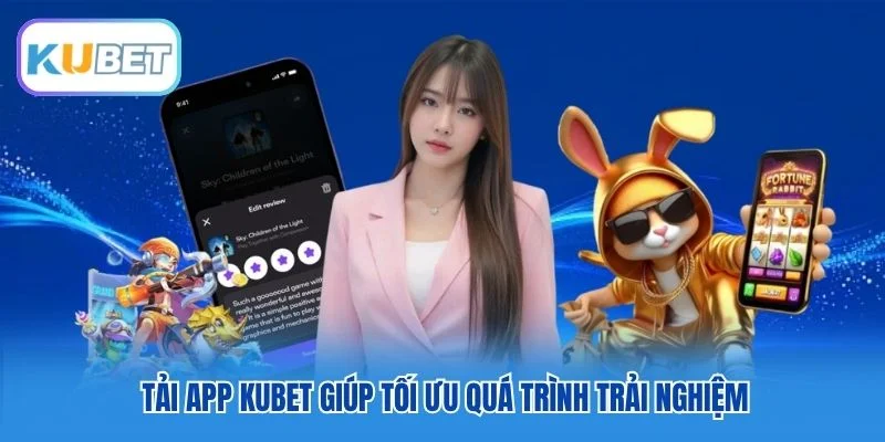 Tải app Kubet giúp tối ưu quá trình trải nghiệm Tải app Kubet giúp tối ưu quá trình trải nghiệm